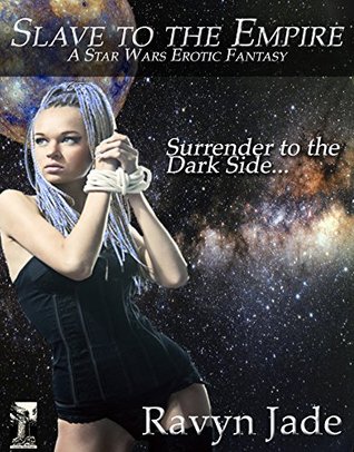 Slave to the Empire: An Erotic Star Wars Adventure (Outer Rim Affairs Book 1)