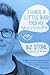 Things a Little Bird Told Me by Biz Stone Things a Little Bird Told Me by Biz Stone