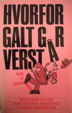 Hvorfor galt går verst: Moderne lover som gir nye innsikter i gamle sannheter