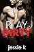 Play Dirty #2 by Jessie K.