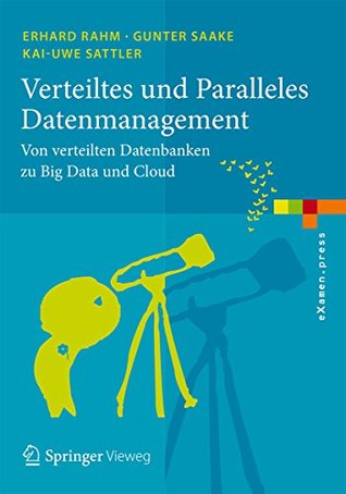 Verteiltes und Paralleles Datenmanagement: Von verteilten Datenbanken zu Big Data und Cloud (eXamen.press) (German Edition)