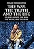The Way, the Truth and the Life: On Jesus Christ, the Man, the Mystic and the Rebel.