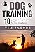 DOG TRAINING: 10 Important Truths Every Dog Owner Must Learn For Dog Obedience (Dog Training and Dog Behavior Collection Book 1)