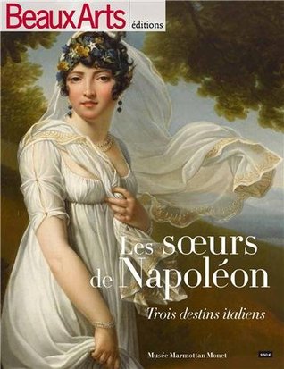 Beaux Arts Magazine, Hors-série : Les soeurs de Napoléon : Trois destins italiens (Paperback)