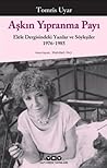 Aşkın Yıpranma Payı: Elele Dergisindeki Yazılar ve Söyleşiler 1976-1985 Aşkın Yıpranma Payı: Elele Dergisindeki Yazılar ve Söyleşiler 1976-1985