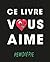 Ce livre vous aime