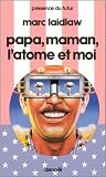Papa, maman, l'atome et moi