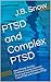 PTSD and Complex PTSD: How Chronic Anxiety, Childhood Trauma, Domestic Abuse and Toxic Relationships Cause PTSD and Complex PTSD (Transcend Mediocrity Book 70)