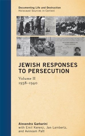 Jewish Responses to Persecution: 1938–1940: Volume 2 (Documenting Life and Destruction: Holocaust Sources in Context, Volume 2)