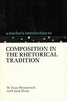 A Teacher's Introduction to Composition in the Rhetorical Tradition (Ncte Teacher's Introduction)