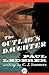 The Outlaw's Daughter by Paul Lederer
