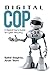 Digital Cop: A Digital Cop's Guide to Cyber Security