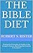 The Bible Diet: Finding the Principles of Health in the Gospels of Jesus, Matching Diet Science to Scripture