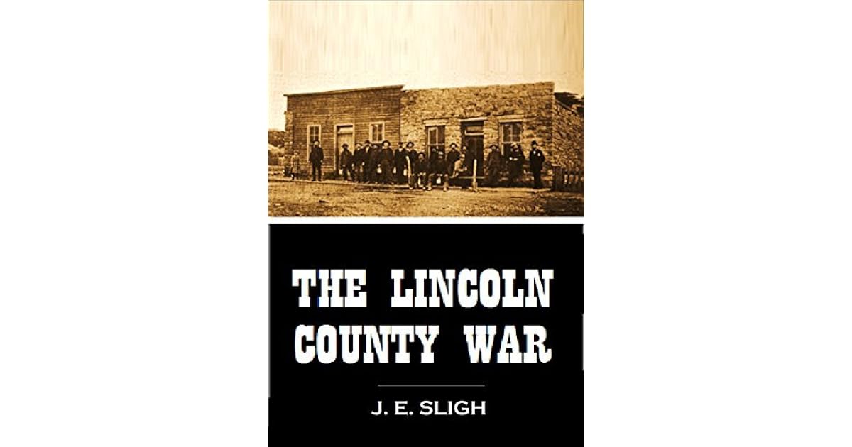 The Lincoln County War (1908) by J.E. Sligh