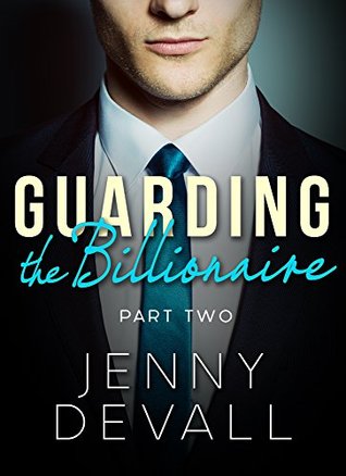 Guarding The Billionaire: Part 2 (Kindle Edition)