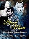 BloodMoon (Knightsbridge Canyon, #3) BloodMoon (Knightsbridge Canyon, #3)