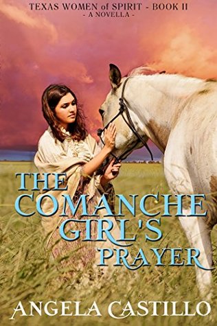 The Comanche Girl's Prayer (Texas Women of Spirit #2)