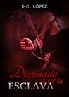Destinada a ser tu Esclava