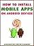 HOW TO INSTALL MOBILE APPS ON ANDROID DEVICES: Learn how to download, install, and use apps on any android device! Works on phones, tablets, kindle, nook, and more!