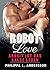ROBOT LOVE - Arbeit ist das halbe Leben (German Edition)