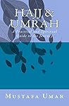 Hajj & Umrah: A Practical and Spiritual Guide to the Journey Hajj & Umrah: A Practical and Spiritual Guide to the Journey