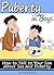 Puberty In Boys: How to Tal...