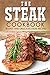 The Steak Cookbook by Martha Stephenson