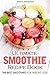 Ultimate Smoothie Recipe Book: The Best Smoothies for Weight Loss