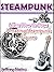 Steampunk: Learn How to Draw Amazing Steampunk Figures! (Steampunk Drawing with Fun! Book 2)