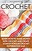 Crochet : Learn How To Make Money With Crochet And Create 10 Most Popular Crochet Patterns For Sale: ( Learn to Read Crochet Patterns, Charts, and Graphs, ... crochet, Tunisian Crochet, Toymaking)