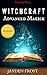 Witchcraft: Advanced Magick...