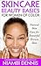Natural SkinCare Beauty Basics for Women of Color: Easy to Make Homemade DIY Treatments for Acne Dark Spots Enlarged Pores Oily Dry Skin. Cleansing Toning ... Recipes to Care for Healthy Glowing Skin