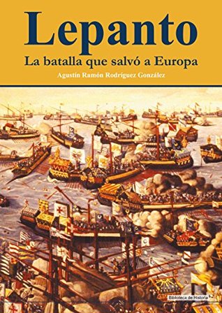 Lepanto: La batalla que salvó a Europa (Spanish Edition)