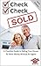 Check, Check, SOLD: A Checklist Guide To Selling Your Home For More Money Without An Agent - For Sale By Owner