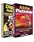 Digital Photography + Adobe Photoshop CC! Two in One Bundle: Book 1 - The Ultimate Guide on How to Use Photoshop CC! Book 2 - How To Improve At Digital Photography In 60 Minutes.