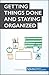 Getting Things Done and Staying Organised: Increase productivity and banish procrastination (Coaching)