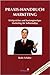 Praxis-Handbuch Marketing: Erfolgreiches und kostengünstiges Marketing für Selbständige