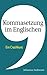 Kommasetzung im Englischen: Ein Crashkurs. Alle Regeln im Überblick, mit vielen Beispielen und über 50 Übungssätzen (German Edition)