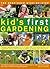 Best-Ever Step-By-Step Kid's First Gardening: Fantastic Gardening Ideas for 5-12 Year Olds, from Growing Fruit and Vegetables and Having Fun ... to Wildlife Gardening and Craft Projects