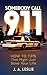 SOMEBODY CALL 911: HOW TO TIPS That Might Just Save Your Life