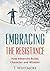 Growth Mindset: Embrace the Resistance: How Adversity Builds Character and Wisdom