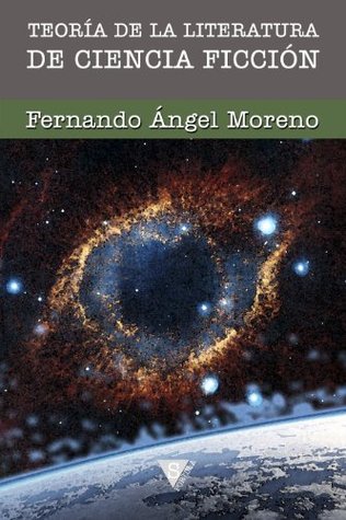 Portada de Teoría de la literatura de ciencia ficción: Poetica y Retorica de Lo Prospectivo, de Fernando Ángel Moreno