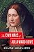 The Civil Wars of Julia Ward Howe by Elaine Showalter
