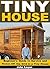 Tiny House: Beginner's Guide to Survive and Thrive Off the Grid in a Tiny House