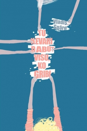 Tu nevari dabūt visu, ko gribi (Hardcover)