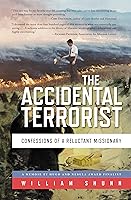 The Accidental Terrorist: Confessions of a Reluctant Missionary