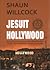 Jesuit Hollywood; How the Papacy and its Jesuits controlled Hollywood for decades-and have continued to influence it ever since