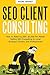 Seo Client Consulting by Andre Bennet