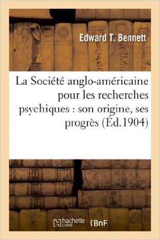 La société Anglo-Americaine pour les recherches psychiques: Son origine, ses progrès