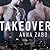 Takeover (Takeover, #1) by Anna Zabo